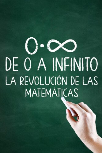 De 0 a infinito: la revolución de las matemáticas ( 2022)