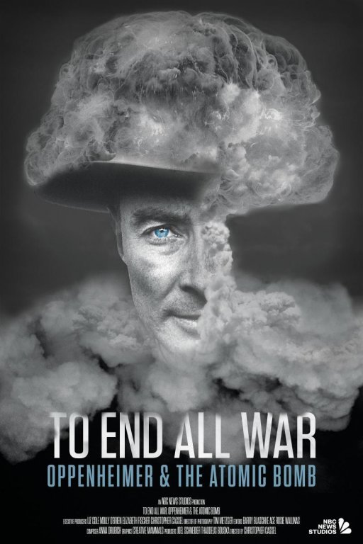 To End All War: Oppenheimer & the Atomic Bomb ( 2023)