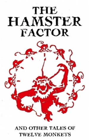 The Hamster Factor and Other Tales of Twelve Monkeys (Keith Fulton, Louis Pepe 1996)